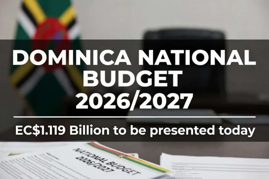 Dominica to present 2026/2027 national budget today